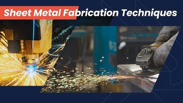 Common 13 Types of Sheet Metal Fabrication Techniques