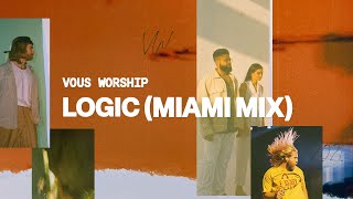 Logic (Miami Mix) — VOUS Worship (Official Music Video)