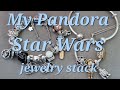 My Pandora Star Wars jewelry stack