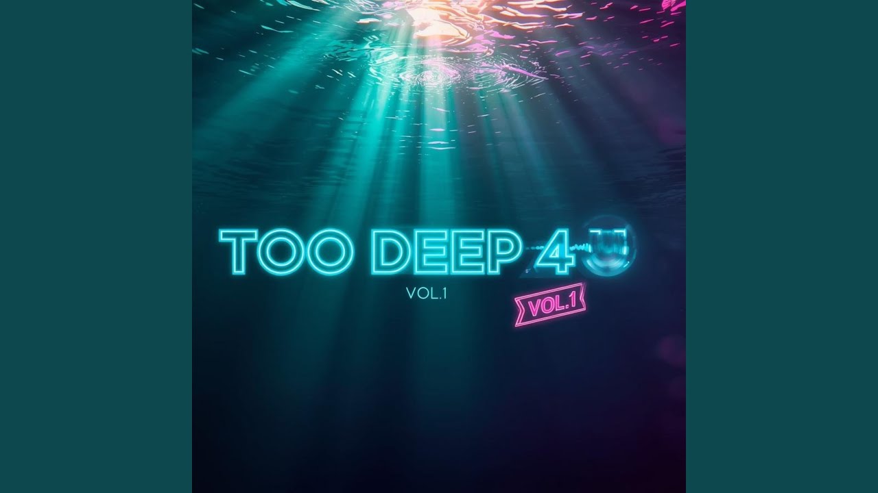 Too Deep Deep TOO Deep 4 U, Vol. 1 - YouTube