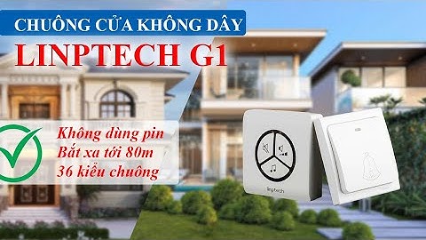 Giới thiệu chi tiết chuông cửa không dây Linptech G1 | Chuông Bấm Không Dùng Pin, thu xa hơn 80m...