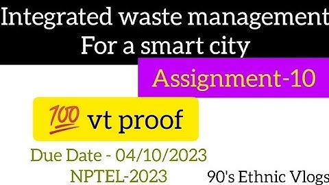 Integrated waste management for a smart city Assignment-10 #nptel #nptel2023 #assignment #swayam