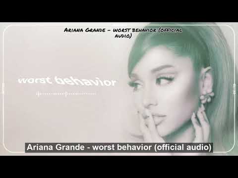 Ariana Grande - worst behavior (official audio)