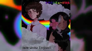 Isle Unto Thyself - Eganegan -ミラクルミュージカル
