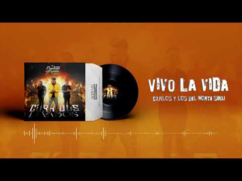 Vivo La Vida (CORRIDOS ELEVADOS) - Carlos y los del Monte Sinai