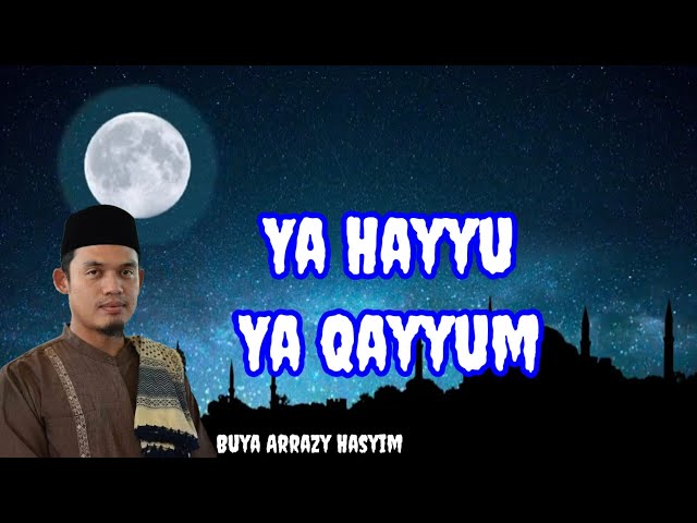 NGAJI - YA HAYYU YA QAYYUM - BUYA ARRAZY HASYIM class=