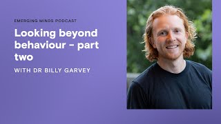 Famous Looking beyond behaviour - part two | Emerging Minds Families Profile