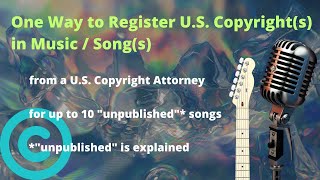 How To Register U.S. Copyrights in Your 'Unpublished' Songs