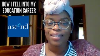 HOW I FELL INTO MY EDUCATION CAREER: Dorca Casseus (Ascend Public Charter Schools)