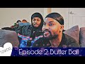 TSWDFL Episode 2 | Butter Ball