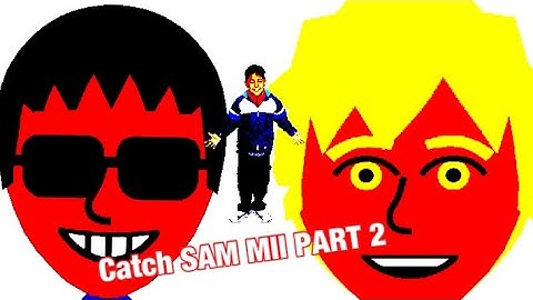 HOW TO MAKE CATCH SAM mii pArt; 2!