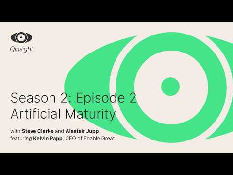 QInsight - S2:E2 - Artificial Maturity