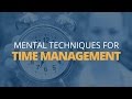 4 Mental Techniques to Improve Your Time Management - Brian Tracy