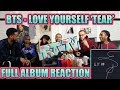 BTS - LOVE YOURSELF 轉 'TEAR' FULL ALBUM REACTION/REVIEW