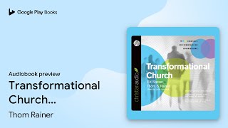 Transformational Church: Creating a New… by Thom Rainer · Audiobook preview