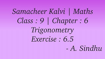 9th Maths Samacheer | Chapter 6 | Trigonometry | Exercise 6.5