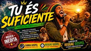 🔥 TU ÉS SUFICIENTE 🙌 | Ainda Que a Figueira Não Floresça | Reggae Gospel