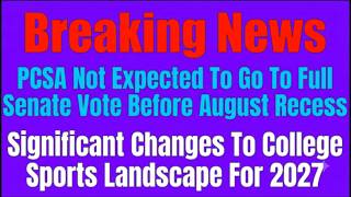 BREAKING NEWS! PCSA Full Senate Vote Is Not Expected Before August Recess.