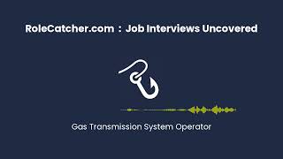 Gas Transmission System Operator : Job Interviews Uncovered