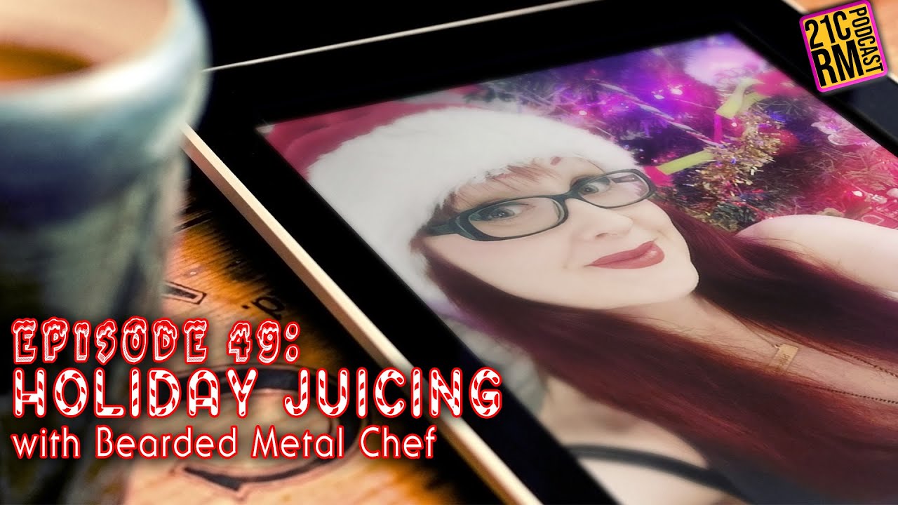 21st Century Rocker Mom Podcast: Episode 49 - Holiday Juicing with Bearded Metal Chef
