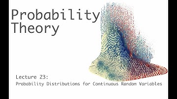Probability Distributions for Continuous Random Variables - Probability Theory - Lecture 23 (of 51)