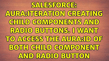 Aura:Iteration creating child components and radio buttons. I want to access the aura:id of both...