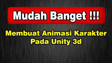 membuat animasi & control animasi karakter pada unity3d