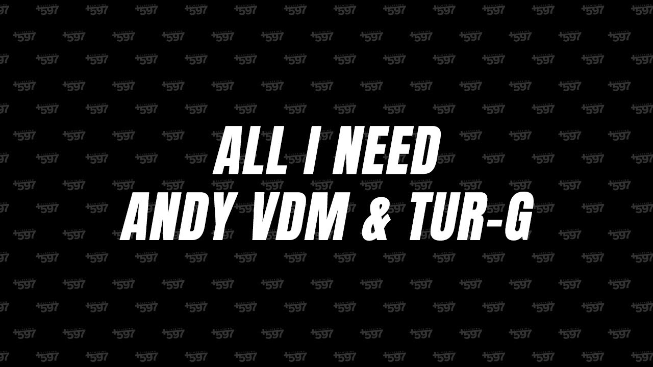 all need andy vdm tur g lyrics youtube all need andy vdm tur g lyrics youtube
