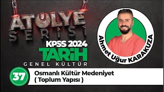 37 - Osmanlı Kültür Medeniyet ( Toplum Yapısı ) - Ahmet Uğur KARAKUZA