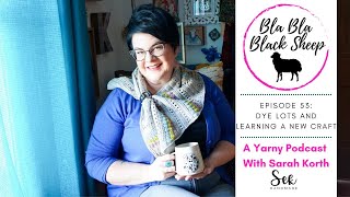 Bla Bla Black Sheep Podcast Ep. 53: What are Dye Lots and Is Knitting Harder to Learn than Crochet?