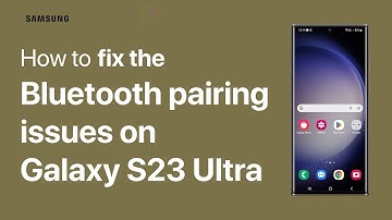 [SOLVED] How To Fix Bluetooth Pairing Issues on Galaxy S23 Ultra