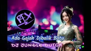 DJ REXZ 2024 | ADA GAJAH DIBALIK BATU | JUNGLE DUTCH