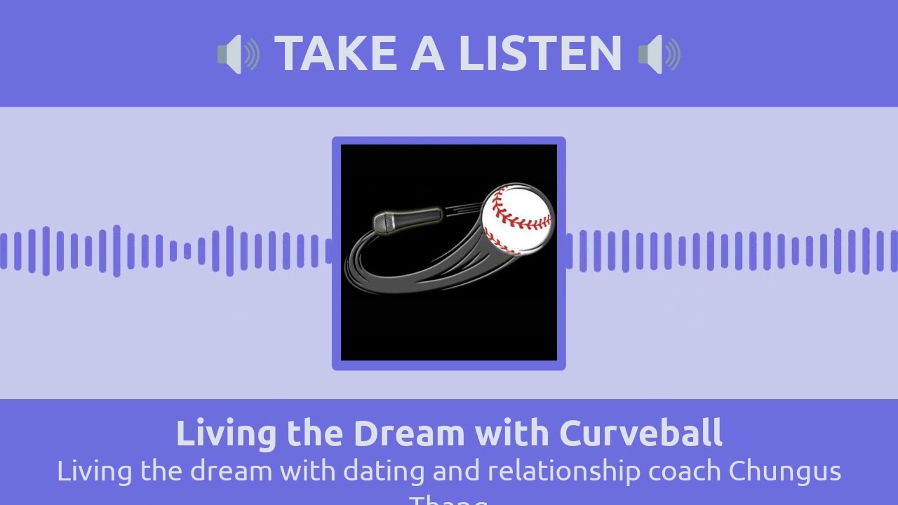 Living the dream with dating and relationship coach Chungus Thang | Living the Dream with Curveball