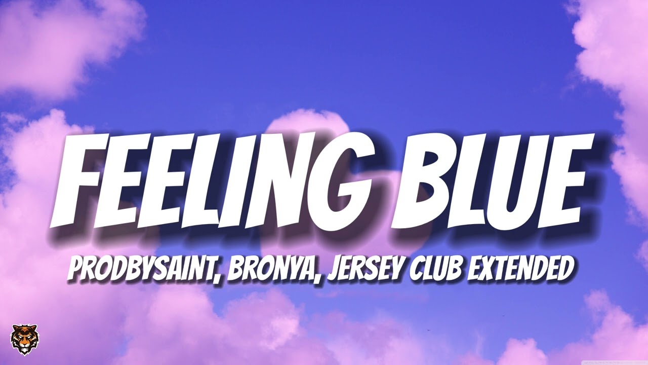 Prodbysaint - Feeling Blue (Feat. Bronya) Jersey Club Extended