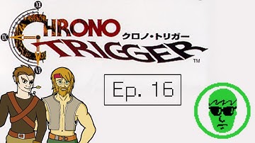 ROGG and Dave play | Chrono Trigger | Part 16