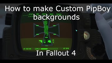 How to make a Pipboy background in Fallout4