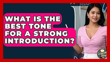 What Is The Best Tone For A Strong Introduction? - Lexicon Lounge