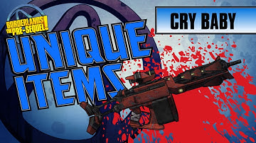 Borderlands the Pre-Sequel - *CRY BABY* Unique Item Guide