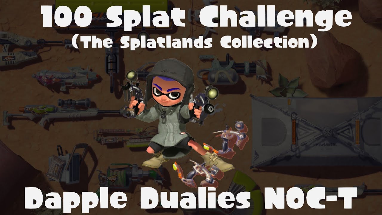 100 Splat Challenge Dapple Dualies NOC T - YouTube