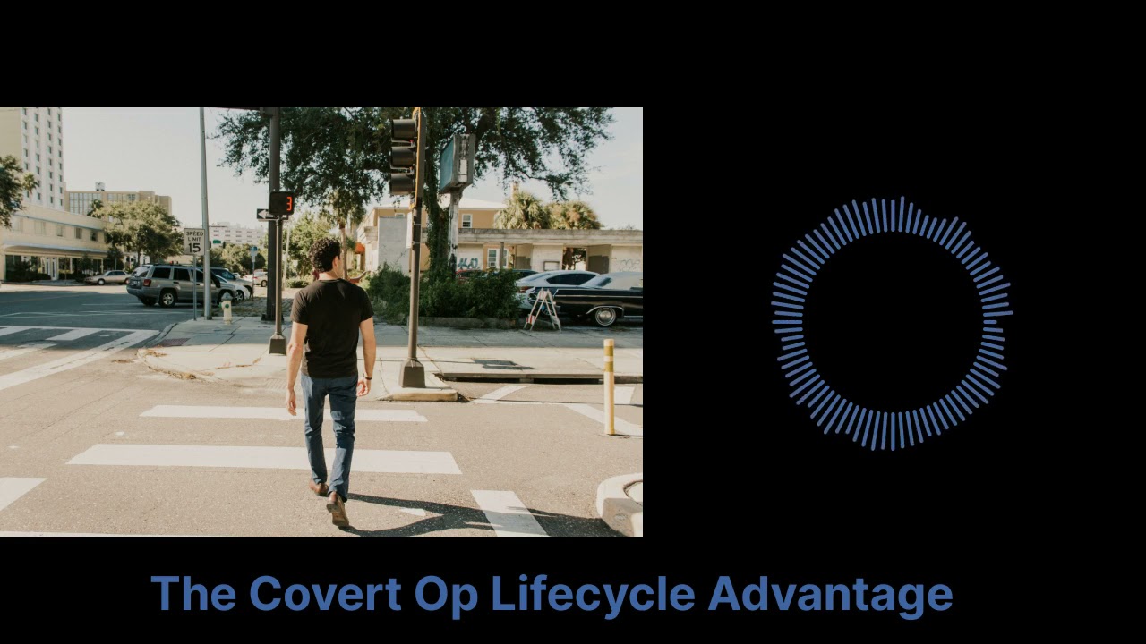 The Covert Op Lifecycle Advantage