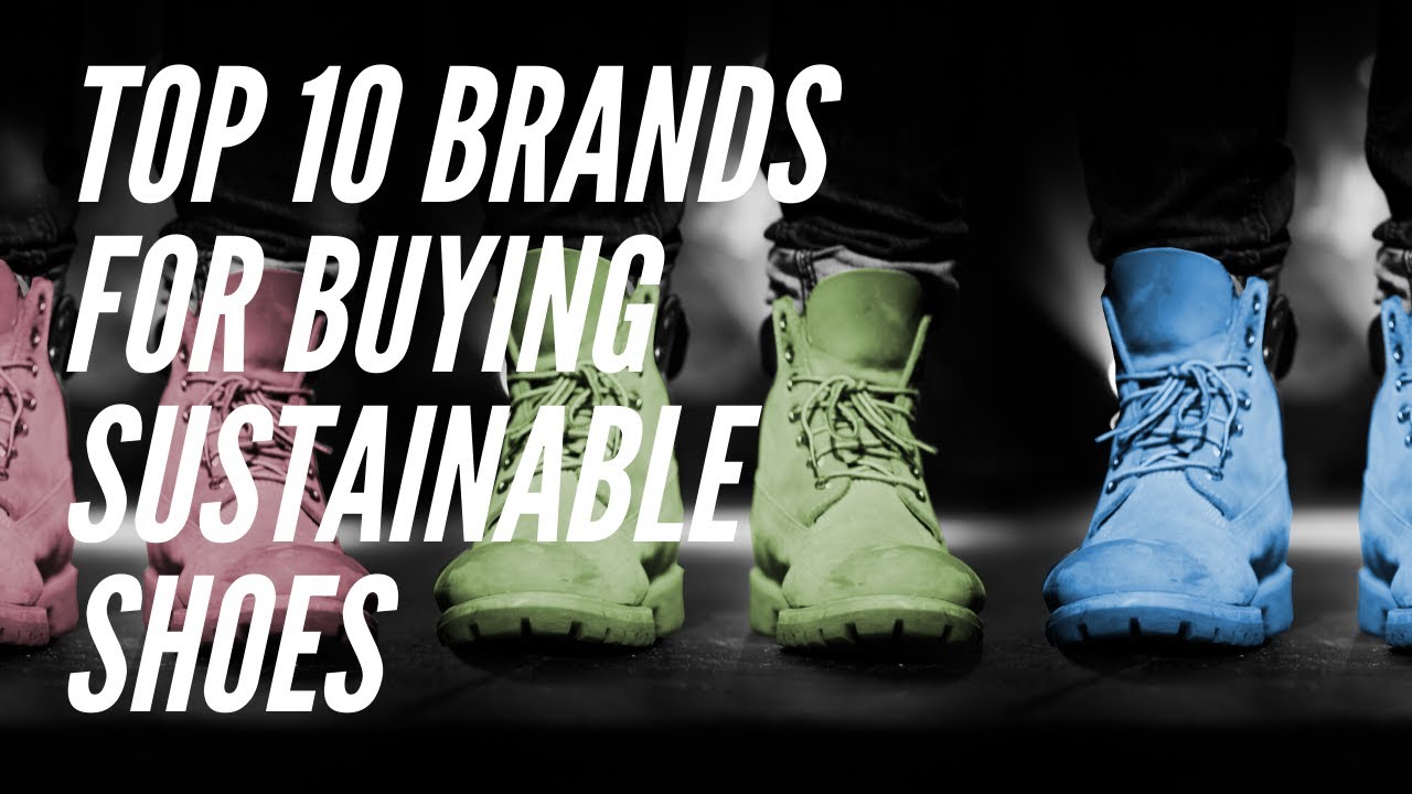 Top 10 Brands For Buying Sustainable Shoes