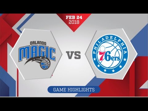Orlando Magic vs Philadelphia 76ers: February 23, 2018