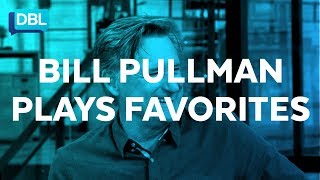 Bill Pullman Plays Favorites