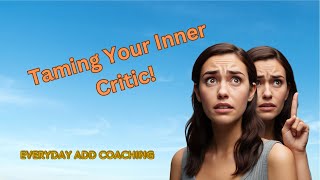 Taming your inner critic: Building confidence.  #tameyourinnercritic