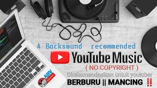 4 BACKSOUND YOUTUBE MUSIC (No copyright) Direkomendasikan untuk youtuber BERBURU || MANCING‼️