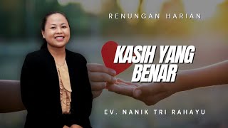 Renungan Harian | Ev. Nanik Tri Rahayu - Kasih Yang Benar