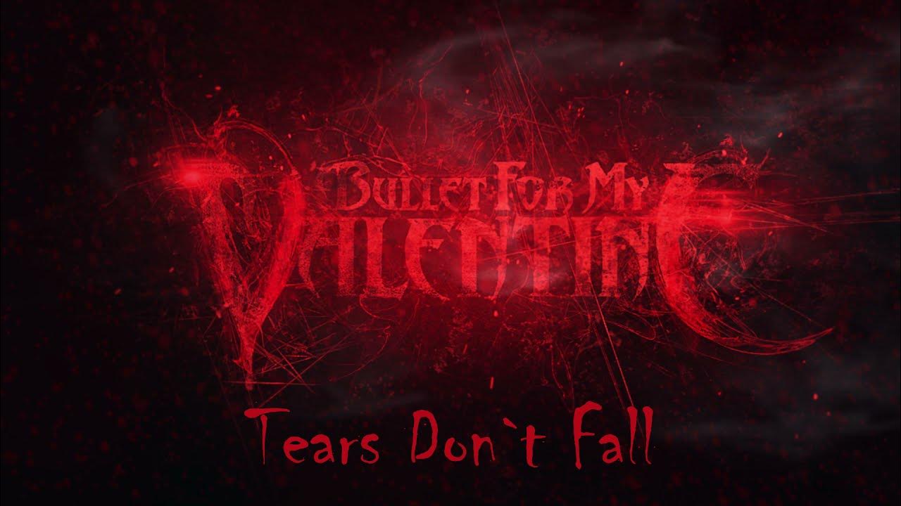 Dont fall. BFMV tears don't Fall. Bullet for my Valentine tears don't Fall. Ltd BFMV. Bullet for my Valentine - tears don't Fall Строй.