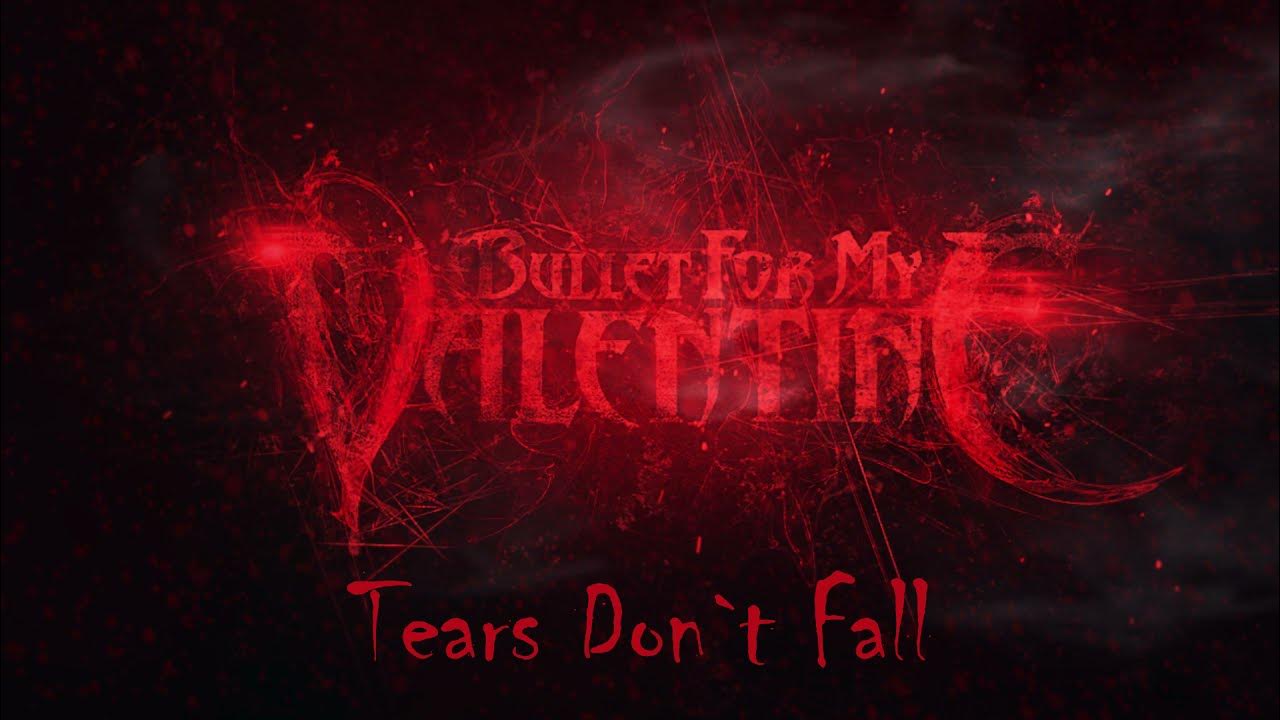 BFMV tears don't Fall. Bullet for my Valentine tears don't Fall. Ltd BFMV. Bullet for my Valentine - tears don't Fall Строй. Dont fall