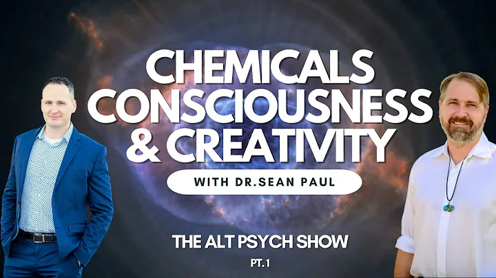 Chemicals, Consciousness, & Creativity (Part 1)