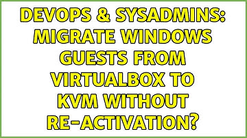 DevOps & SysAdmins: Migrate windows guests from VirtualBox to KVM without re-activation?